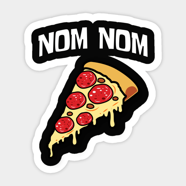 Pizza Nom Nom | Slice | Circle | Life | Novelty Gift Sticker by MerchMadness